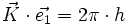 \vec{K} \cdot \vec{e_1} = 2 \pi \cdot h