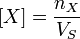 [X]=\frac{n_X}{V_S}