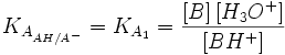 K_{A_{AH/Aˆ-}}=K_{A_1}= \frac{\left[ B \right] \left[ H_3Oˆ+ \right]}{\left[BHˆ+\right]}