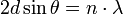 2 d \sin \theta = n \cdot \lambda 