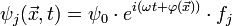  \psi_j (\vec{x},t) = \psi_0 \cdot eˆ{i \left ( \omega t + \varphi (\vec{x} ) \right )} \cdot f_j