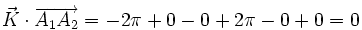 \vec{K} \cdot \overrightarrow{A_1 A_2} = -2 \pi +0 -0 + 2 \pi -0 + 0 = 0