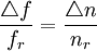 \frac{\triangle f} {f_r} = \frac {\triangle n} {n_r}