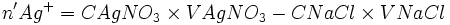 n' Agˆ+ = C AgNO_3 \times V AgNO_3 - C NaCl \times V NaCl