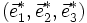 (\vec{e}ˆ*_1, \vec{e}ˆ*_2, \vec{e}ˆ*_3)