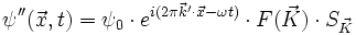 \psi'' (\vec{x},t) = \psi_0 \cdot eˆ{i (2 \pi \vec{k}'\cdot\vec{x} - \omega t)} \cdot F(\vec{K}) \cdot S_{\vec{K}}