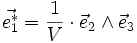 \vec{eˆ*_1} = \frac{1}{V} \cdot \vec{e}_2 \wedge \vec{e}_3