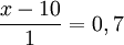 \frac {x-10}{1} = 0,7