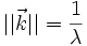 ||\vec{k}|| = \frac{1}{\lambda}