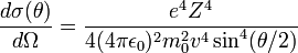 \frac{d\sigma(\theta)}{d\Omega} = \frac{eˆ4 Zˆ4}{4(4\pi\epsilon_0)ˆ2 m_0ˆ2 vˆ4 \sinˆ4(\theta/2)}