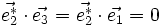 \vec{e_2ˆ*} \cdot \vec{e_3} = \vec{e_2ˆ*} \cdot \vec{e_1} = 0