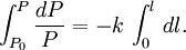 \int_{P_0}ˆP \frac{dP}{P} = -k \, \int_0ˆl \,dl . \;