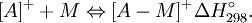 [A]ˆ+  + M \Leftrightarrow [A-M]ˆ+  \Delta Hˆ\circ_{298}.  