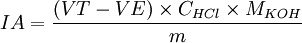 IA = \frac {( VT - VE ) \times C_{HCl} \times M_{KOH} }{m}