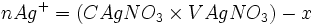  n Agˆ+ = (C AgNO_3 \times V AgNO_3 )- x 