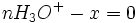 n H_3Oˆ+ - x = 0 \,