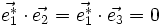 \vec{e_1ˆ*} \cdot \vec{e_2} = \vec{e_1ˆ*} \cdot \vec{e_3} = 0